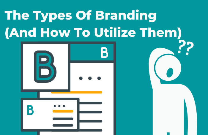 The Types Of Branding (And How To Utilize Them)