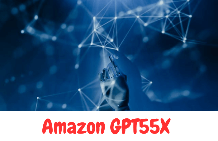 Amazons GPT55X – An Evolution To the Field of AI