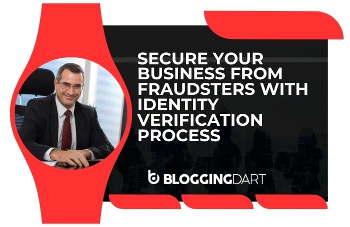Secure Your Business From Fraudsters With Identity Verification Process