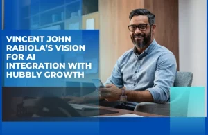 Vincent John Rabiola’s Vision for AI Integration with Hubbly Growth